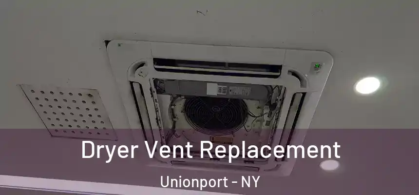  Dryer Vent Replacement Unionport - NY