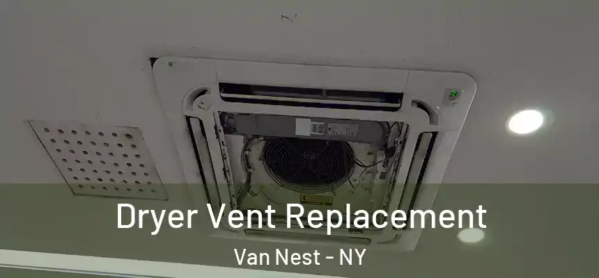 Dryer Vent Replacement Van Nest - NY