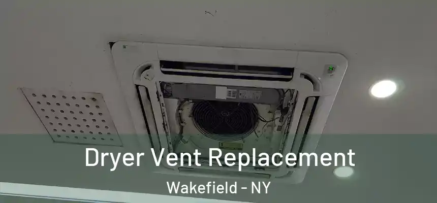  Dryer Vent Replacement Wakefield - NY