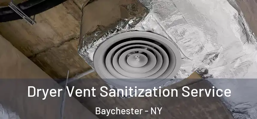  Dryer Vent Sanitization Service Baychester - NY