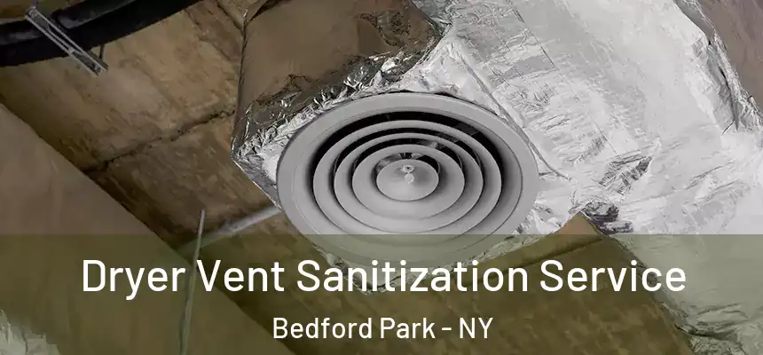 Dryer Vent Sanitization Service Bedford Park - NY