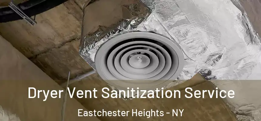 Dryer Vent Sanitization Service Eastchester Heights - NY