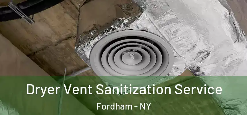 Dryer Vent Sanitization Service Fordham - NY