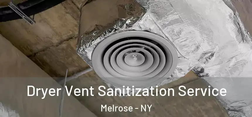 Dryer Vent Sanitization Service Melrose - NY