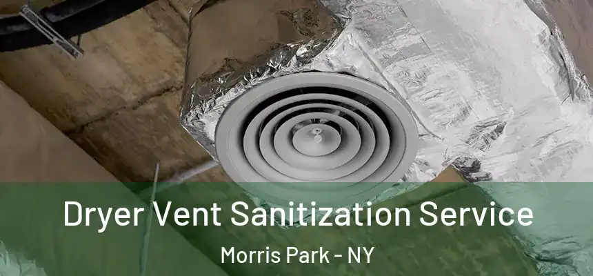 Dryer Vent Sanitization Service Morris Park - NY