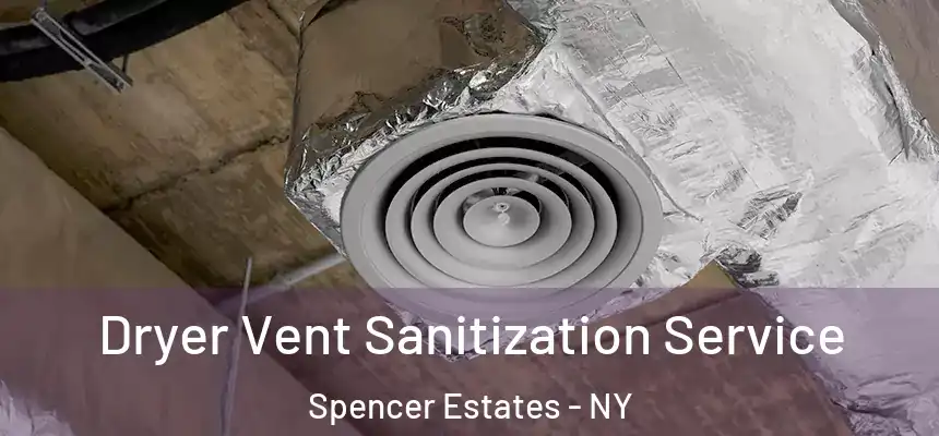  Dryer Vent Sanitization Service Spencer Estates - NY