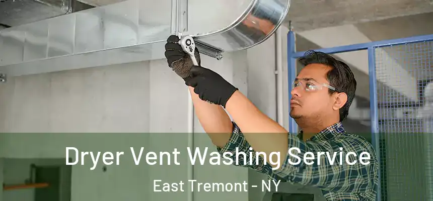 Dryer Vent Washing Service East Tremont - NY