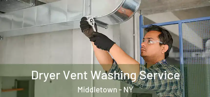  Dryer Vent Washing Service Middletown - NY