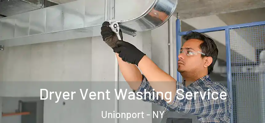 Dryer Vent Washing Service Unionport - NY