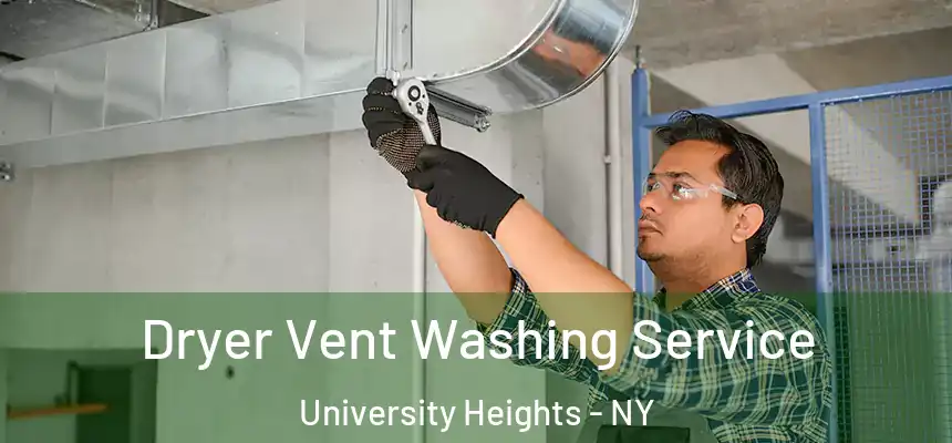 Dryer Vent Washing Service University Heights - NY
