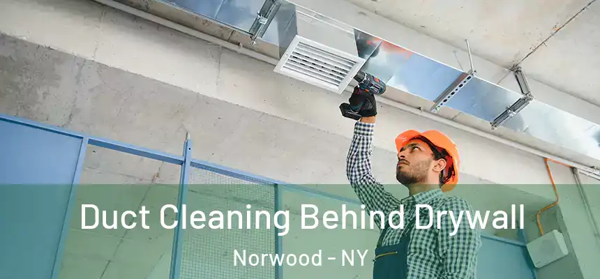 Duct Cleaning Behind Drywall Norwood - NY
