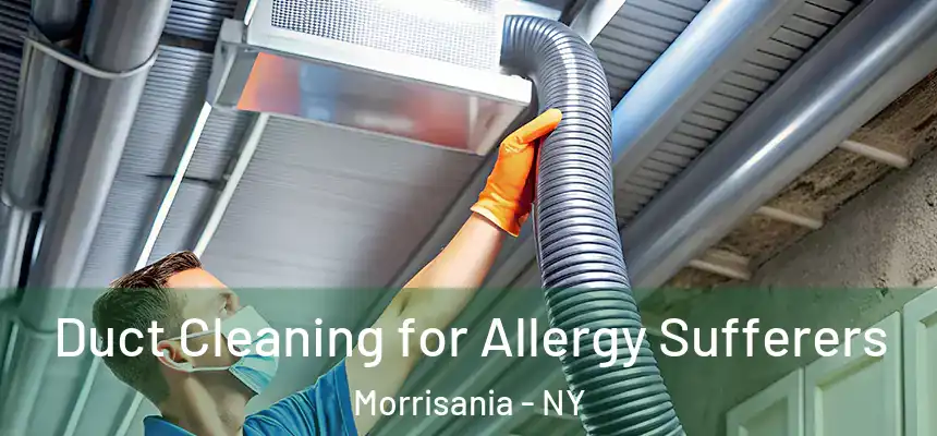 Duct Cleaning for Allergy Sufferers Morrisania - NY