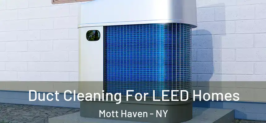 Duct Cleaning For LEED Homes Mott Haven - NY