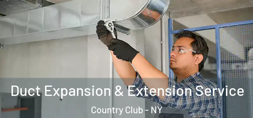 Duct Expansion & Extension Service Country Club - NY