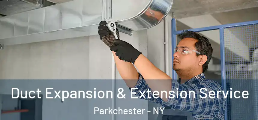 Duct Expansion & Extension Service Parkchester - NY