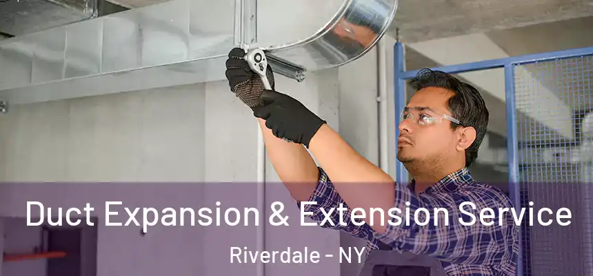 Duct Expansion & Extension Service Riverdale - NY