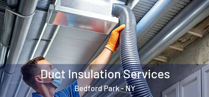 Duct Insulation Services Bedford Park - NY
