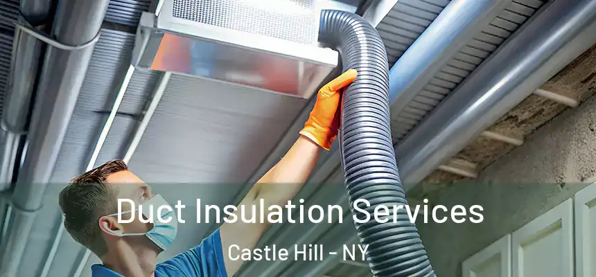 Duct Insulation Services Castle Hill - NY