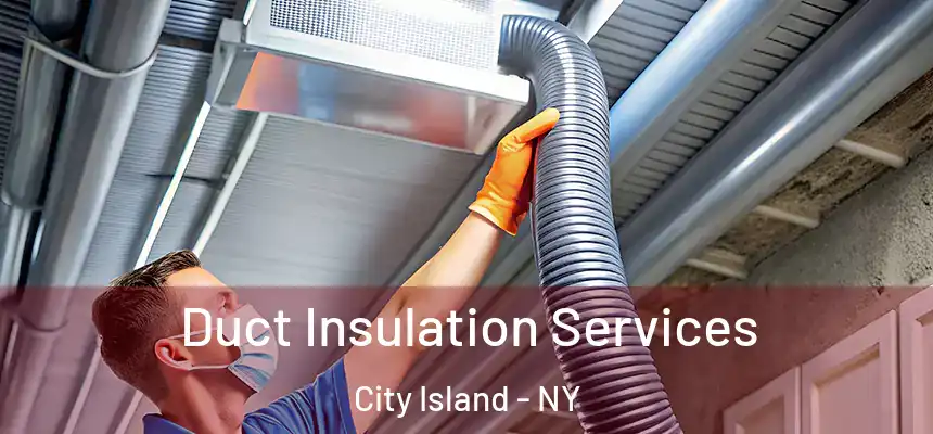 Duct Insulation Services City Island - NY