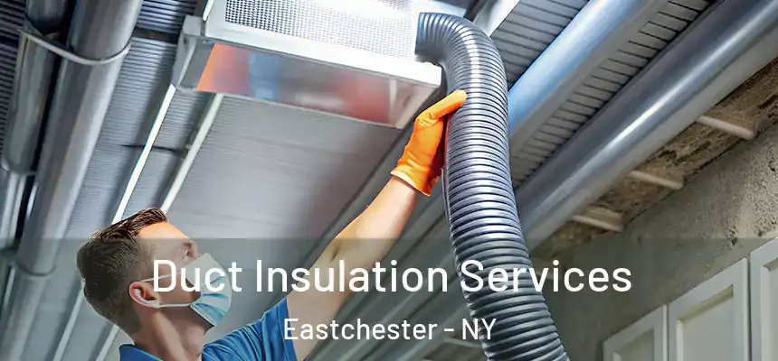 Duct Insulation Services Eastchester - NY