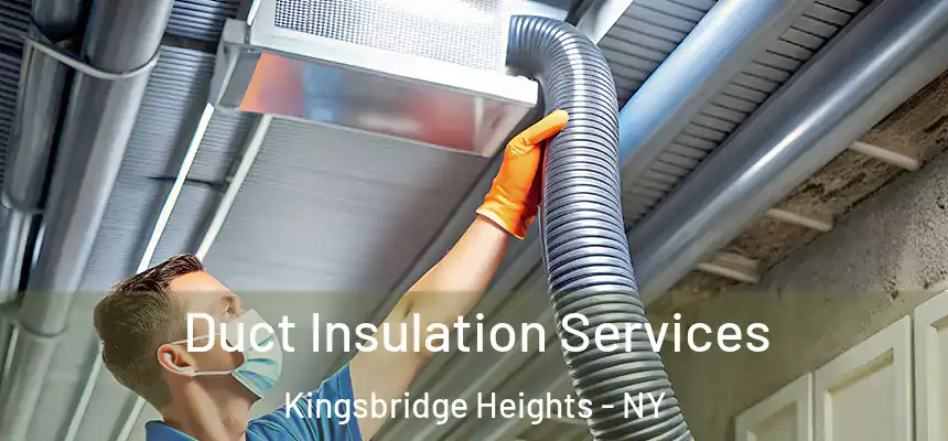 Duct Insulation Services Kingsbridge Heights - NY