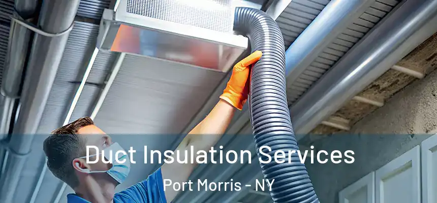  Duct Insulation Services Port Morris - NY