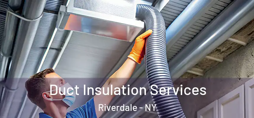 Duct Insulation Services Riverdale - NY