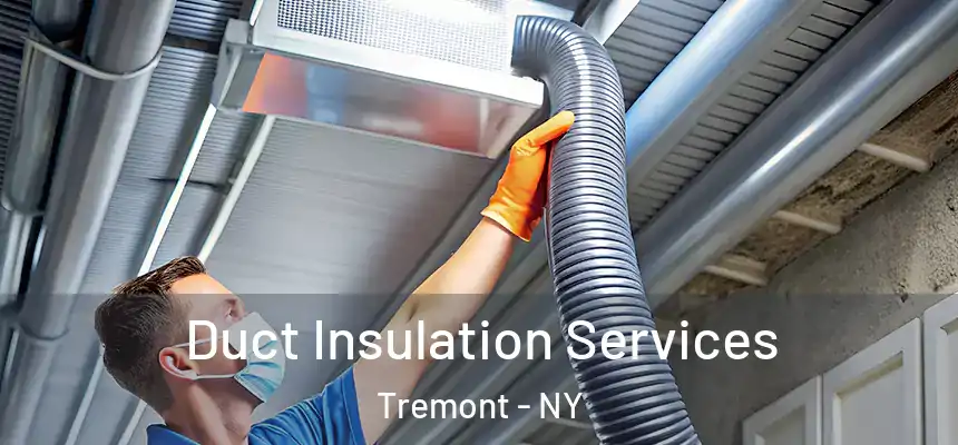 Duct Insulation Services Tremont - NY