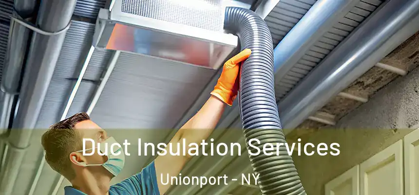  Duct Insulation Services Unionport - NY