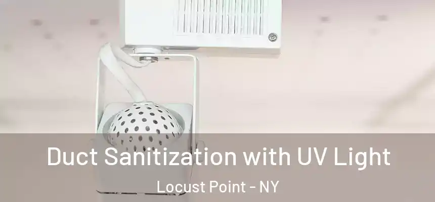 Duct Sanitization with UV Light Locust Point - NY