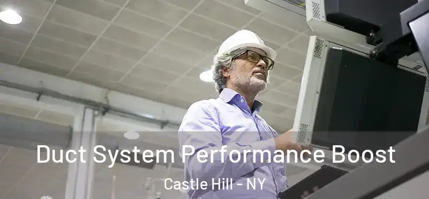 Duct System Performance Boost Castle Hill - NY