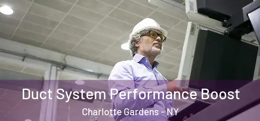  Duct System Performance Boost Charlotte Gardens - NY