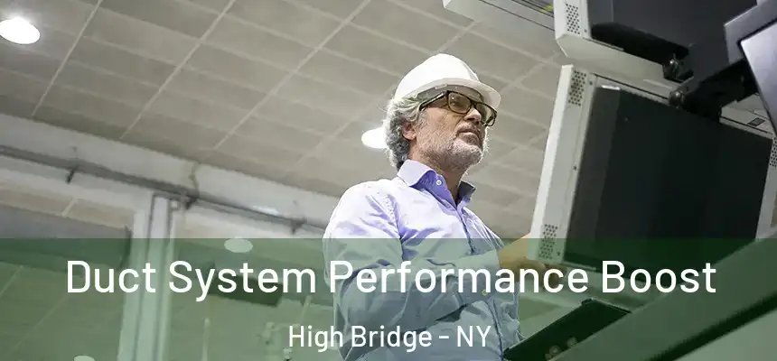  Duct System Performance Boost High Bridge - NY