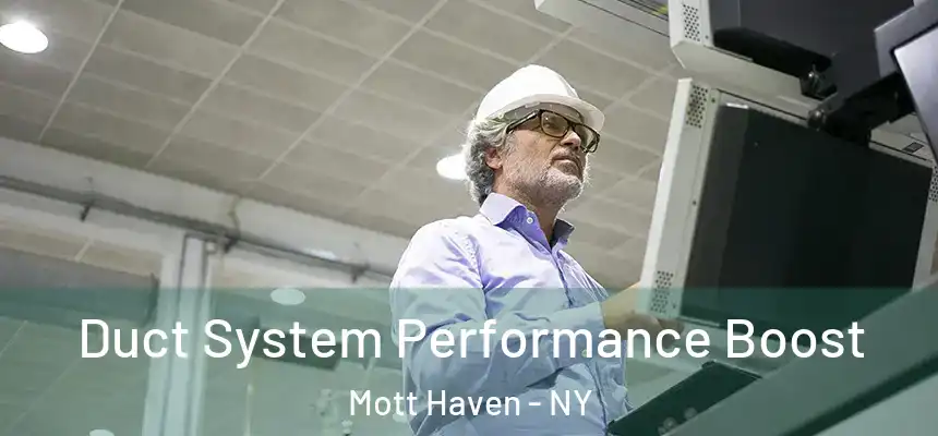 Duct System Performance Boost Mott Haven - NY