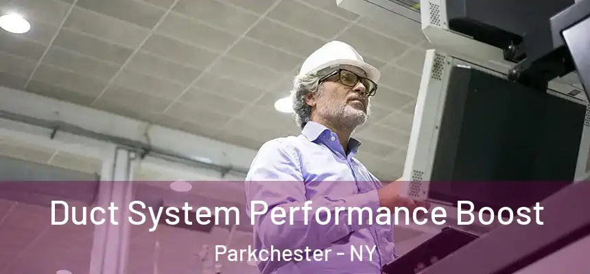 Duct System Performance Boost Parkchester - NY