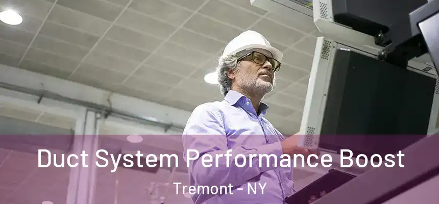  Duct System Performance Boost Tremont - NY