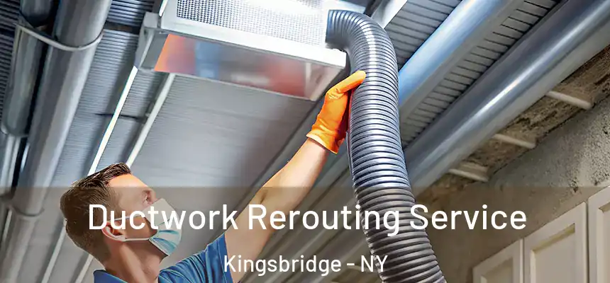 Ductwork Rerouting Service Kingsbridge - NY