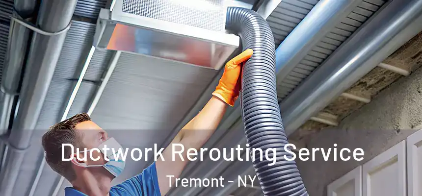  Ductwork Rerouting Service Tremont - NY