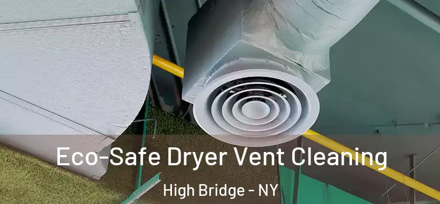  Eco-Safe Dryer Vent Cleaning High Bridge - NY