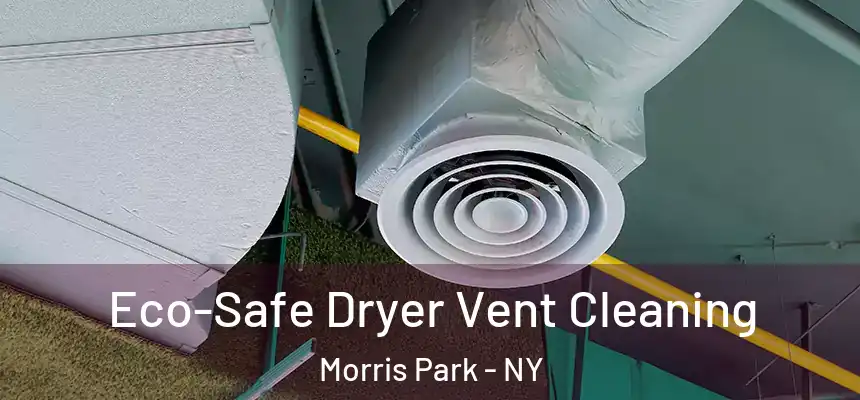 Eco-Safe Dryer Vent Cleaning Morris Park - NY