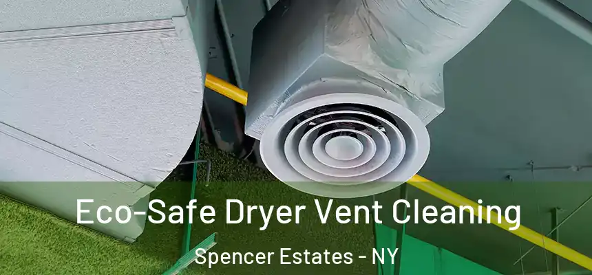  Eco-Safe Dryer Vent Cleaning Spencer Estates - NY