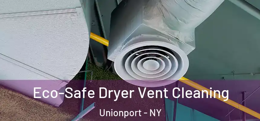 Eco-Safe Dryer Vent Cleaning Unionport - NY