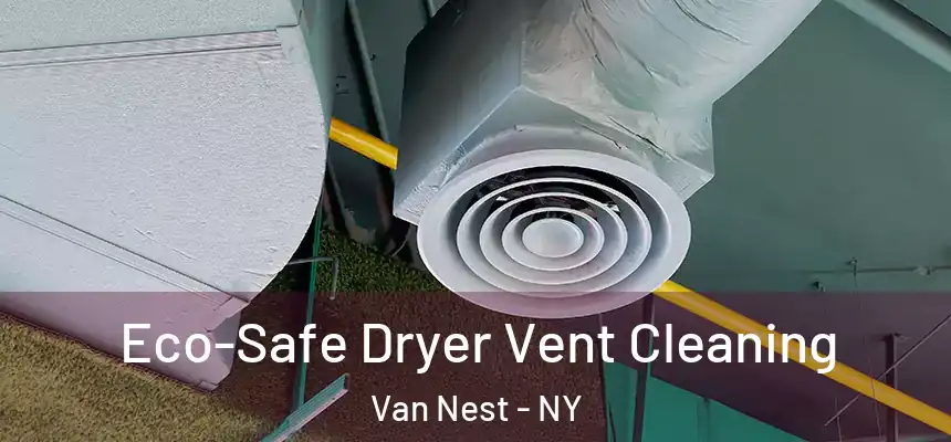  Eco-Safe Dryer Vent Cleaning Van Nest - NY