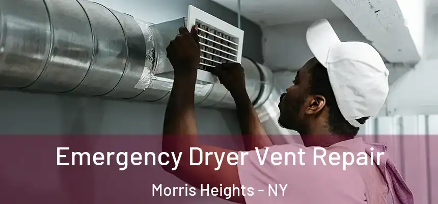 Emergency Dryer Vent Repair Morris Heights - NY