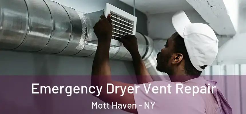 Emergency Dryer Vent Repair Mott Haven - NY