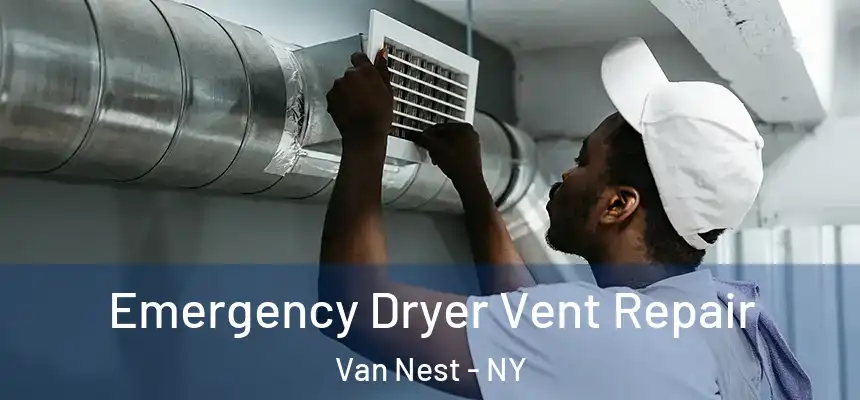  Emergency Dryer Vent Repair Van Nest - NY
