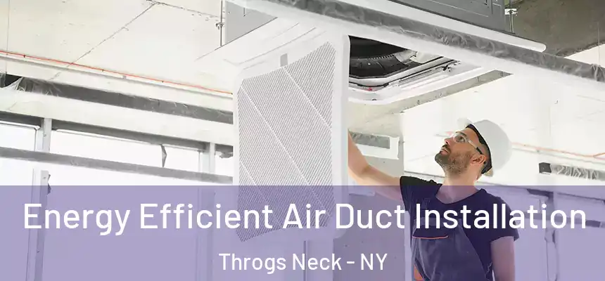 Energy Efficient Air Duct Installation Throgs Neck - NY