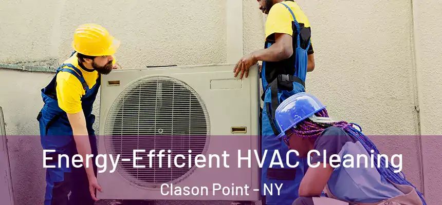  Energy-Efficient HVAC Cleaning Clason Point - NY