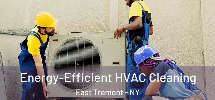  Energy-Efficient HVAC Cleaning East Tremont - NY