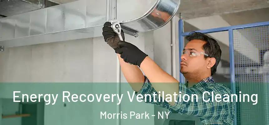 Energy Recovery Ventilation Cleaning Morris Park - NY